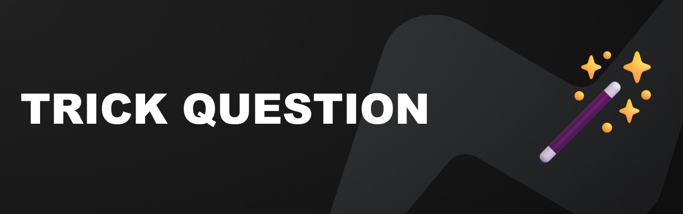 Trik Question Responsible Design: Trick Question